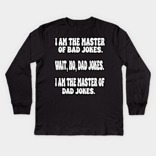 im the master of bad jokes Kids Long Sleeve T-Shirt